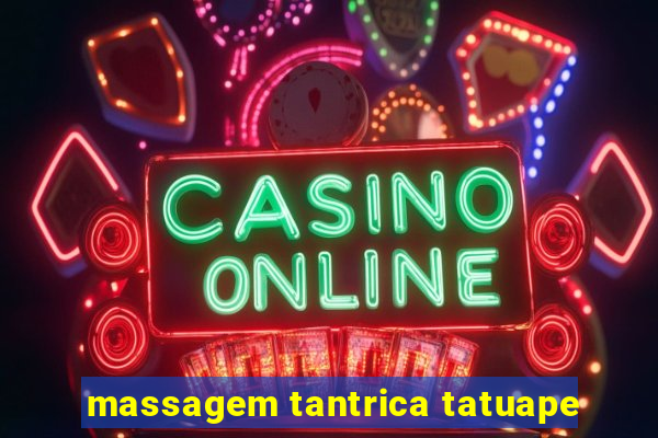 massagem tantrica tatuape