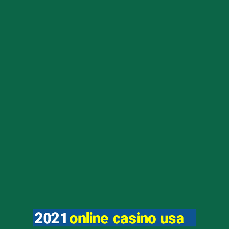 2021 online casino usa