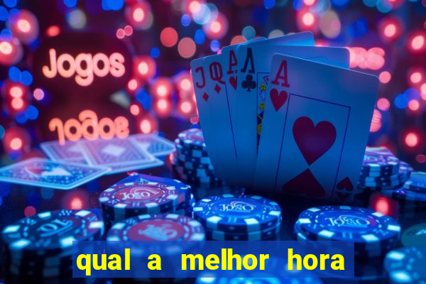 qual a melhor hora para jogar cassino online