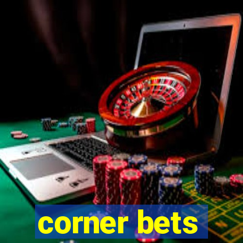 corner bets