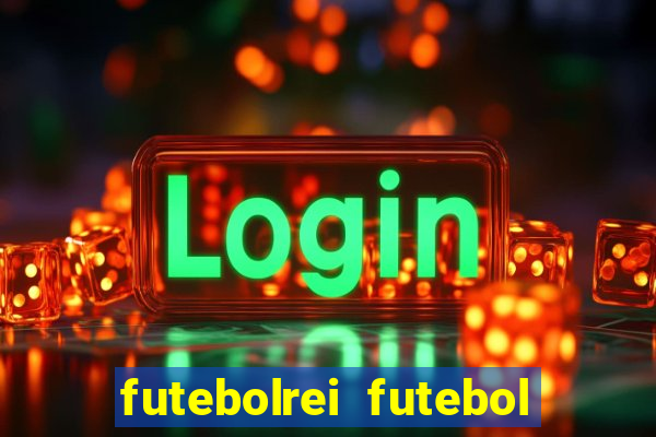 futebolrei futebol ao vivo