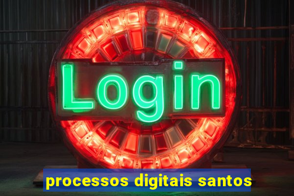 processos digitais santos