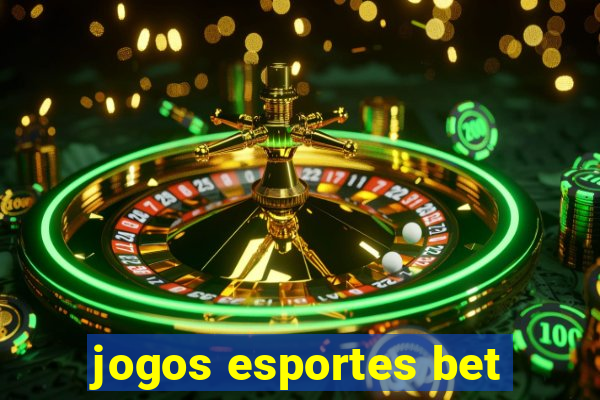 jogos esportes bet