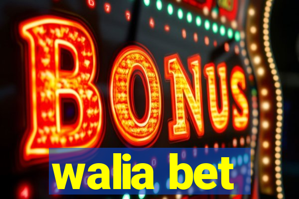 walia bet