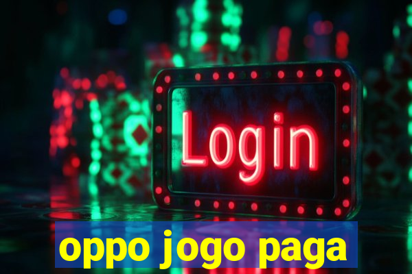 oppo jogo paga