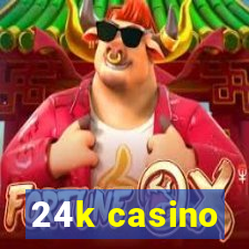 24k casino