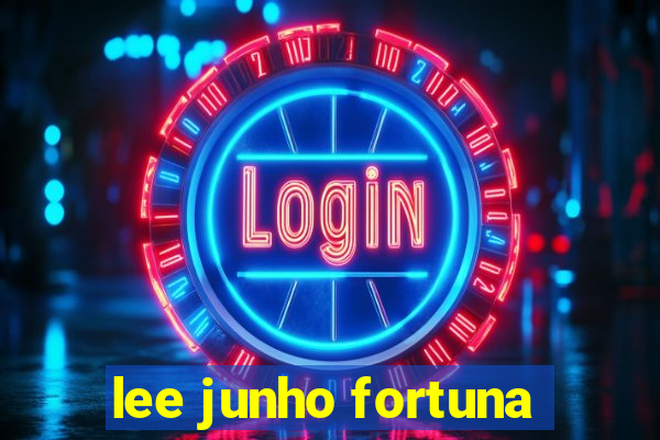 lee junho fortuna