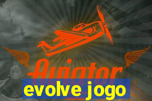 evolve jogo