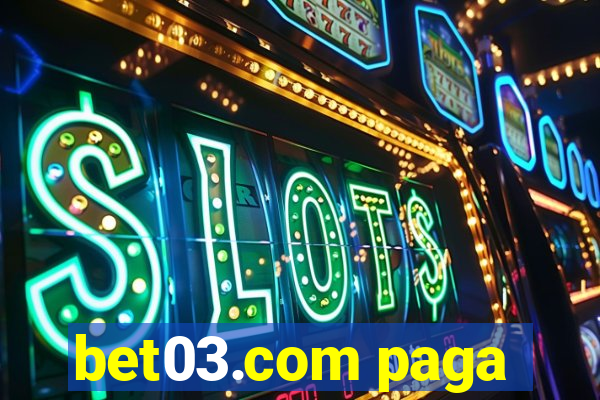 bet03.com paga