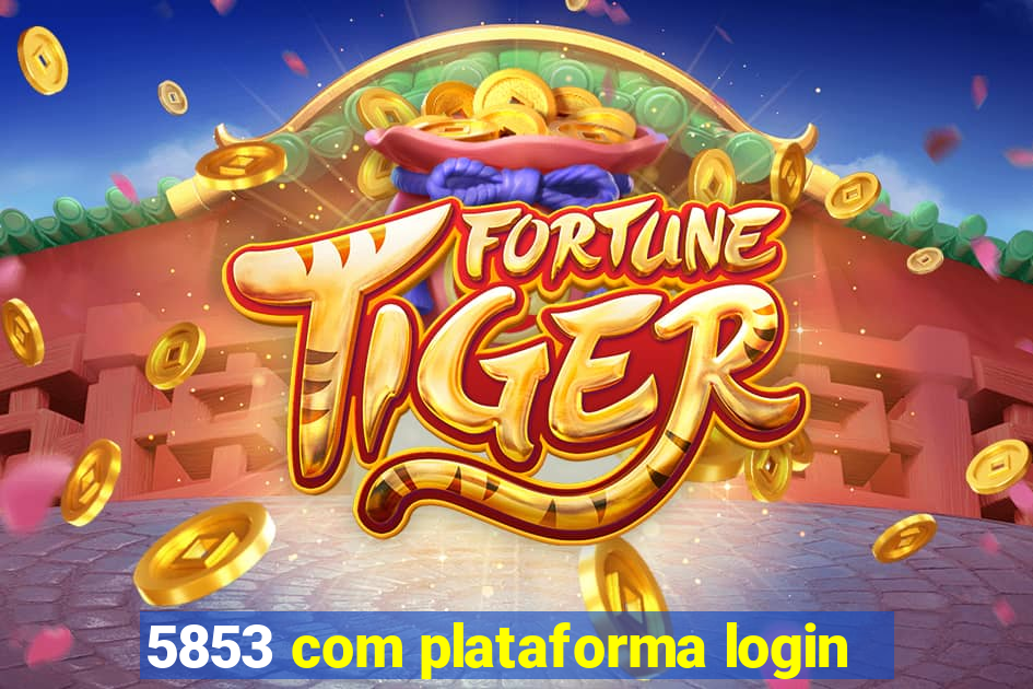 5853 com plataforma login