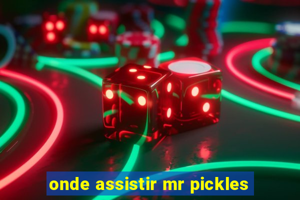 onde assistir mr pickles