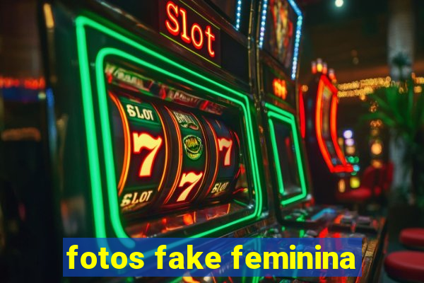 fotos fake feminina