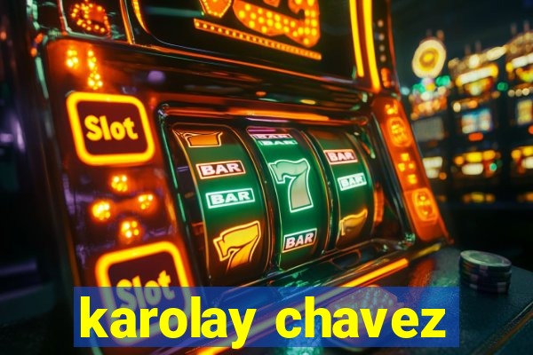 karolay chavez