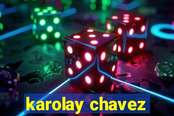 karolay chavez