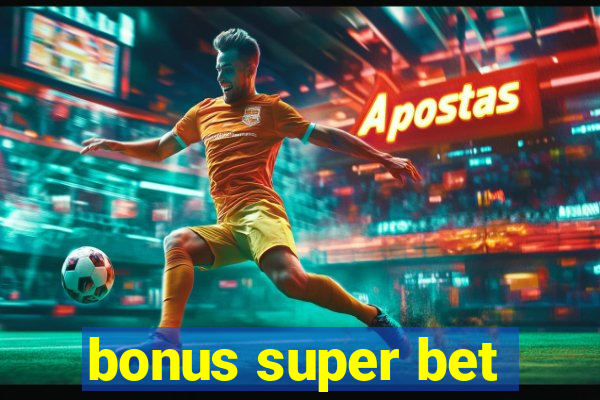 bonus super bet