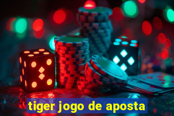 tiger jogo de aposta