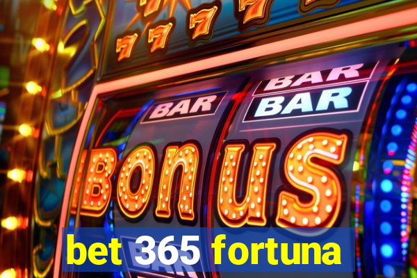 bet 365 fortuna