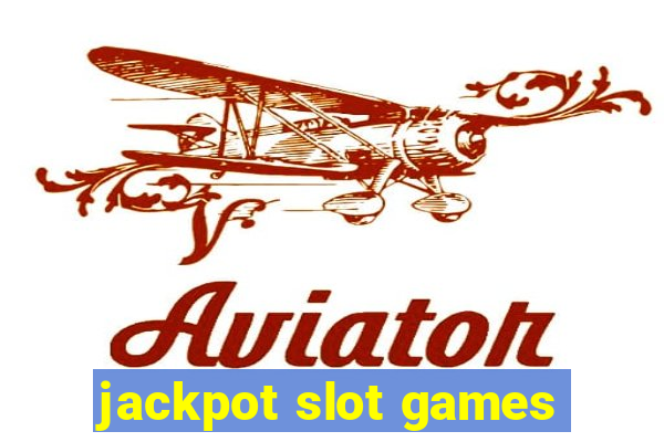 jackpot slot games