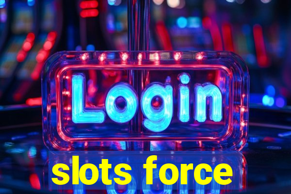 slots force