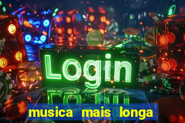 musica mais longa do brasil