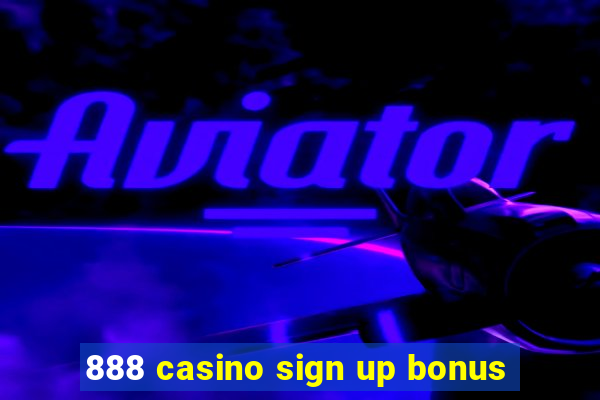 888 casino sign up bonus