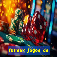 futmax jogos de hoje ao vivo