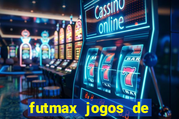 futmax jogos de hoje ao vivo