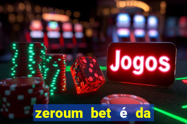 zeroum bet é da esporte da sorte