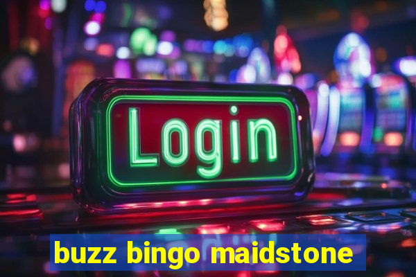 buzz bingo maidstone