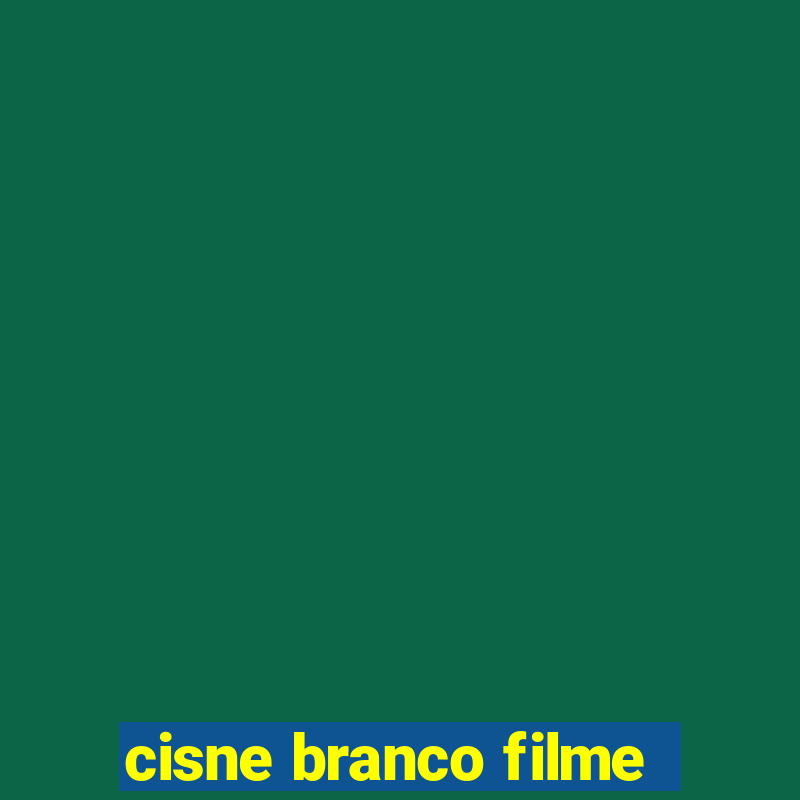 cisne branco filme