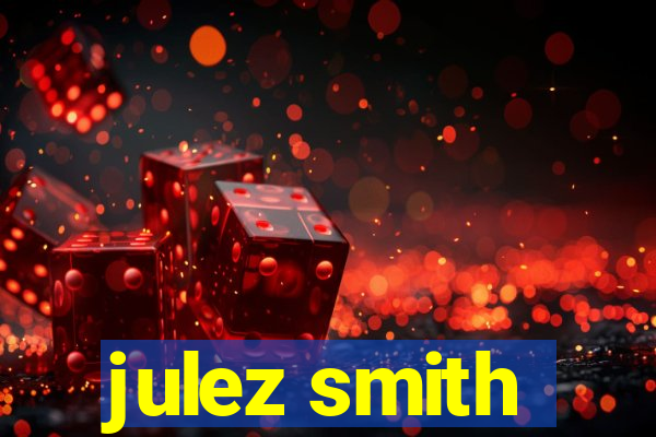 julez smith