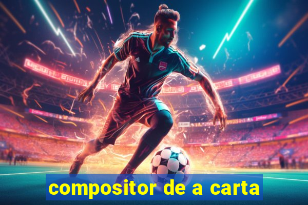 compositor de a carta