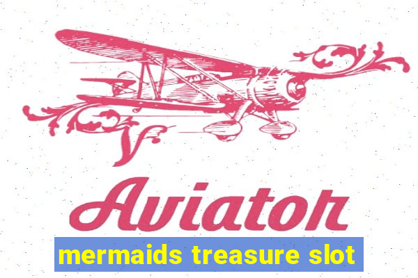 mermaids treasure slot