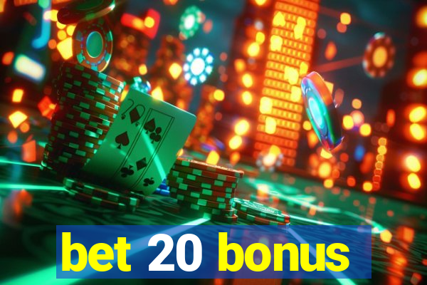 bet 20 bonus