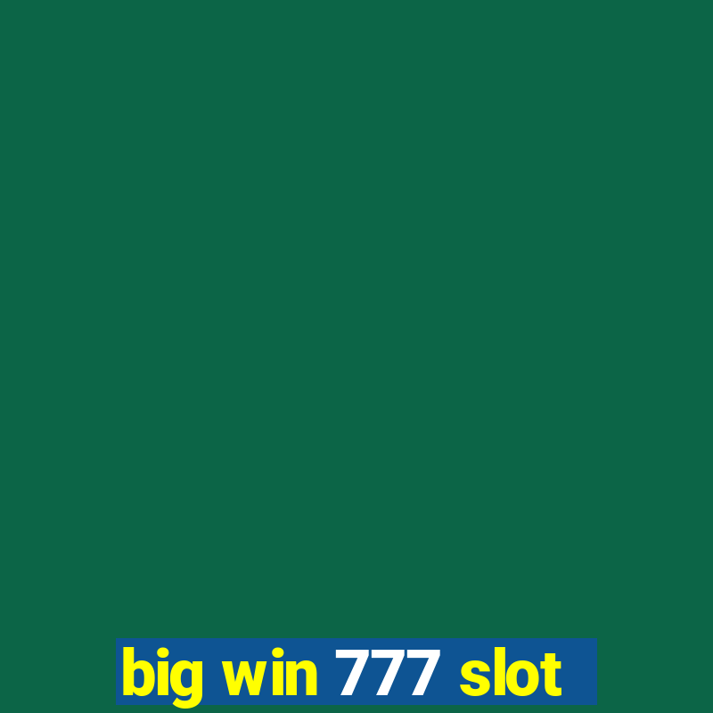 big win 777 slot