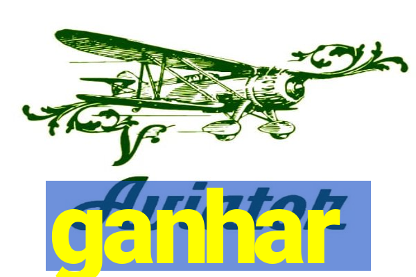 ganhar