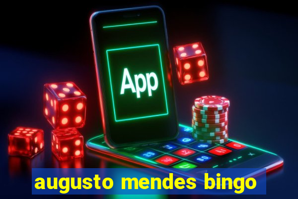 augusto mendes bingo