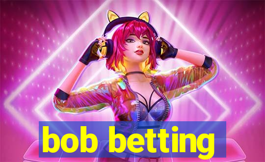 bob betting