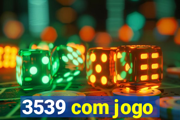 3539 com jogo