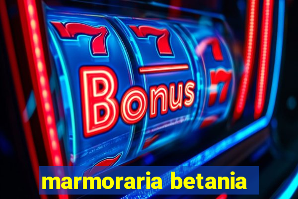 marmoraria betania