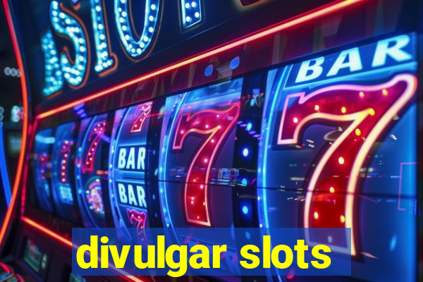 divulgar slots