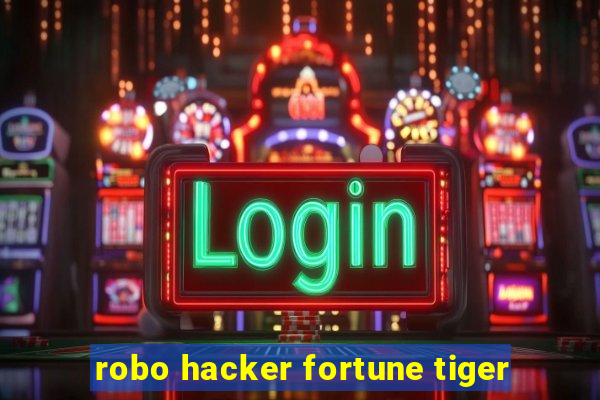 robo hacker fortune tiger