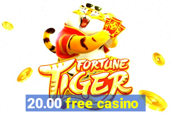 20.00 free casino