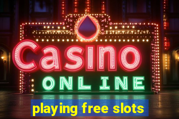 playing free slots