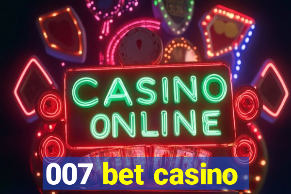 007 bet casino