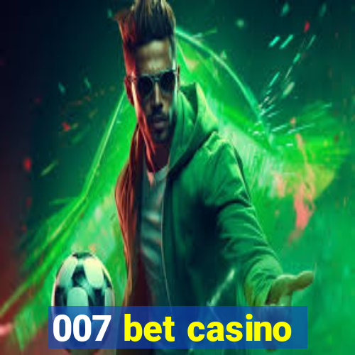 007 bet casino