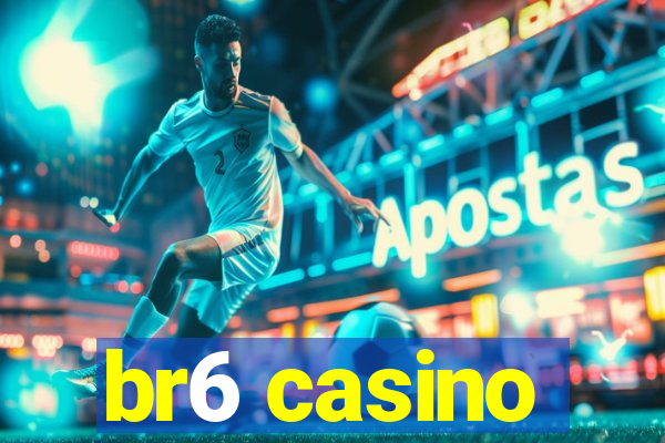 br6 casino