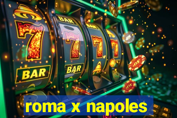 roma x napoles