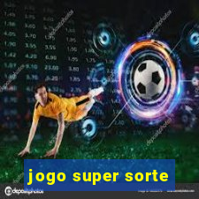 jogo super sorte