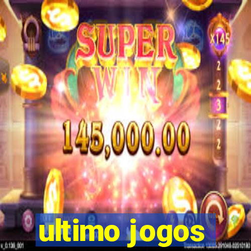 ultimo jogos